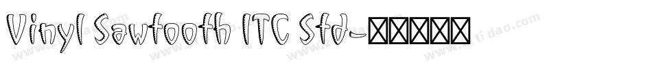 Vinyl Sawtooth ITC Std字体转换